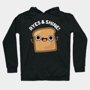 Ryes And Shine Cute Bread Pun Hoodie